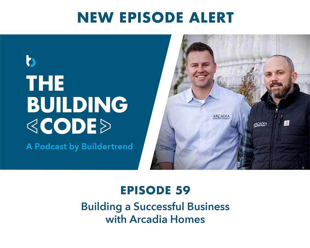 Arcadia Homes Featured on BuilderTrend’s The Building Code Arcadia